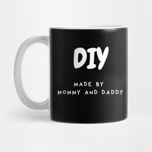 DIY made by Mommy and Daddy Mug